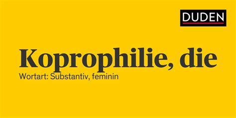 koprofilie|Koprophilie‎: Bedeutung, Definition